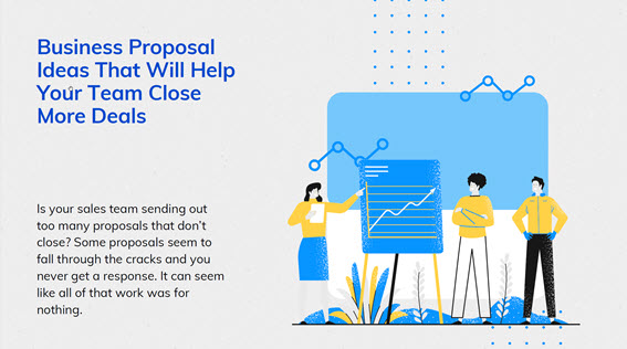 Business Proposal Ideas That Will Help Your Team Close More Deals