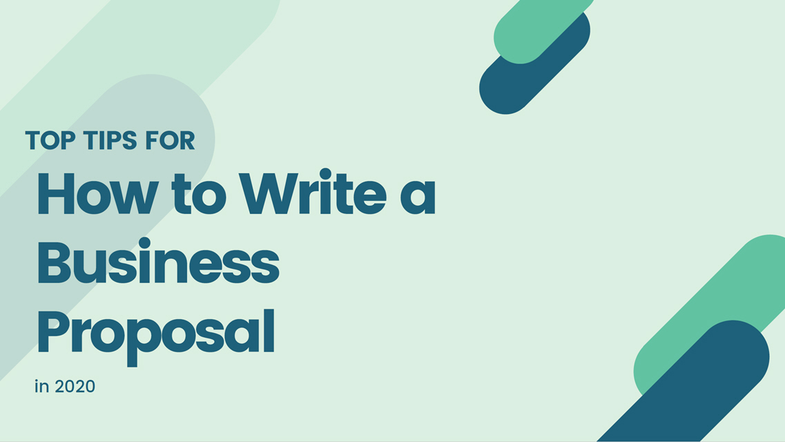 Top Tips for How to Write a Business Proposal in 2020