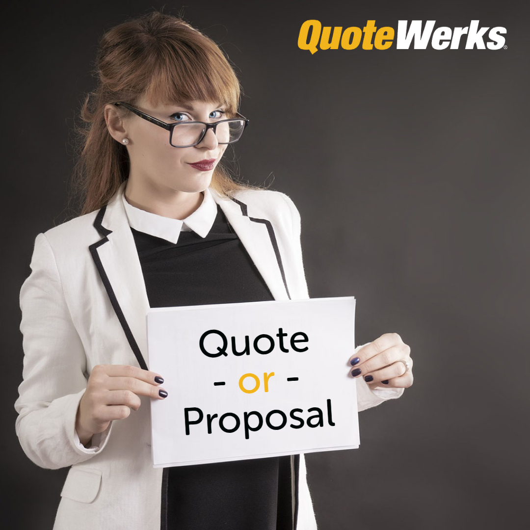 Which sales document is right for the job and customer? Quote or Proposal 