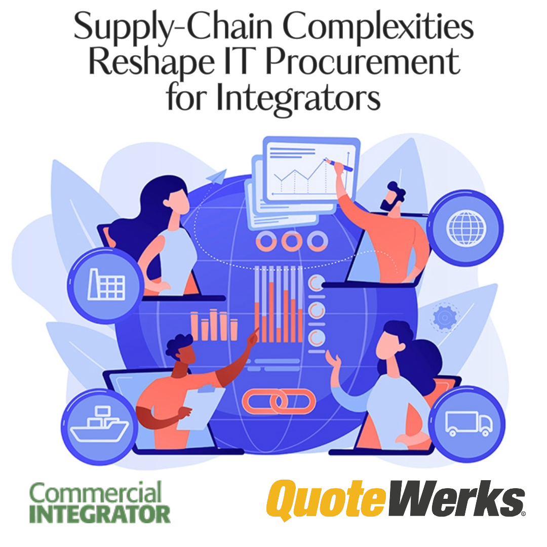 Commercial Integrator: QuoteWerks' Brian Laufer states that now is the time for integrators to evaluate the effectiveness of procurement relationships, processes and tools.